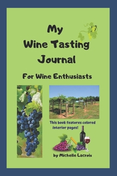 My Wine Tasting Journal: A Wine Tasting Journal - Colored Interior