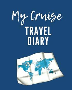 My Cruise Travel Diary: Ports Of Call and Excursion Organizer, Travel Vacation Notebook, Packing List Organizer, Trip Planning Diary, Itinerary Activity Agenda, Countdown Is On.