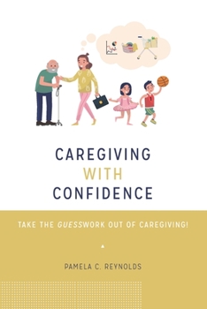 Paperback Caregiving with Confidence: Take the Guesswork Out of Caregiving! Book