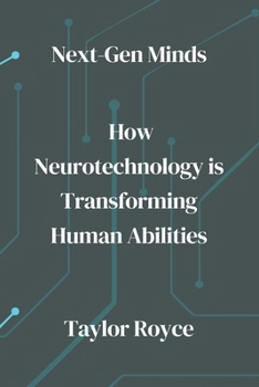 Next-Gen Minds: How Neurotechnology is Transforming Human Abilities (Books on Tech)