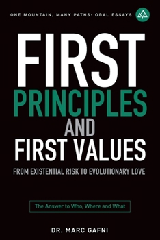 Paperback First Principles and First Values: From Existential Risk to Evolutionary Love: a New Story of Value for Humanity Book