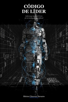 Paperback Código de Líder: Liderazgo tech en la era de la inteligencia artificial [Spanish] Book