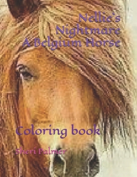 Paperback Nellie`s Nightmare A belgium horse: Coloring Book