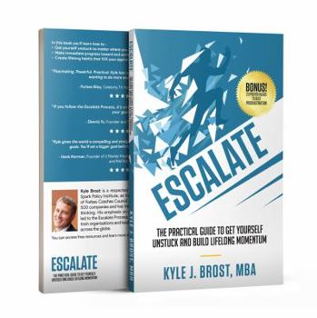 Paperback Escalate: The Practical Guide to Get Yourself Unstuck and Build Lifelong Momentum Book
