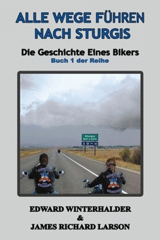 Paperback Alle Wege Führen Nach Sturgis: Die Geschichte Eines Bikers (Buch 1 Der Reihe) [German] Book