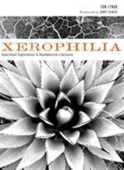 Hardcover Xerophilia: Ecocritical Explorations in Southwest Literature Book