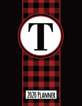 2020 Planner: Monogram T Red and Black Buffalo Plaid Dated Daily, Weekly, Monthly Planner With Calendar, Goals, To-Do, Gratitude, Habit and Mood Trackers, Affirmations and Holidays