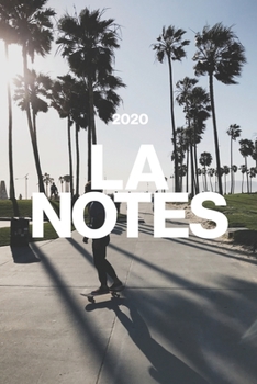 LA NOTES: 2020 Calendar, Los Angeles Lined Notebook, Souvenir Journal Diary, 120 Pages, 6x9 Soft Photo Cover, Matte Finish