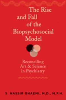Paperback The Rise and Fall of the Biopsychosocial Model: Reconciling Art and Science in Psychiatry Book