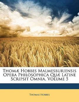 Paperback Thomæ Hobbes Malmesburiensis Opera Philosophica Quæ Latine Scripsit Omnia, Volume 5 [Latin] Book