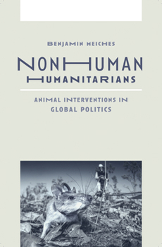 Paperback Nonhuman Humanitarians: Animal Interventions in Global Politics Book