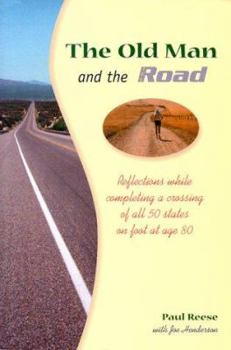 Paperback The Old Man and the Road: Reflections While Completing a Crossing of All 50 States on Fort at Age 80 Book