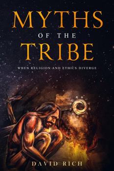 Hardcover Myths of the Tribe, 2nd Ed: When Religion and Ethics Diverge (Myths & Scribes) Book