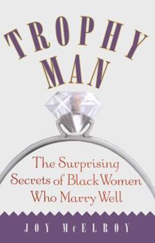 Paperback Trophy Man: The Surprising Secrets of Black Women Who Marry Well Book