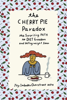 Paperback The Cherry Pie Paradox: The Surprising Path to Diet Freedom and Lasting Weight Loss Book