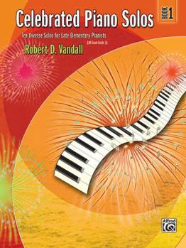 Celebrated Piano Solos, Bk 1: Ten Diverse Solos for Late Elementary Pianists