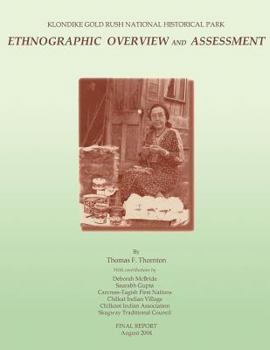 Paperback Klondike Gold Rush National Historical Park: Ethnographic Overview and Assessment Book