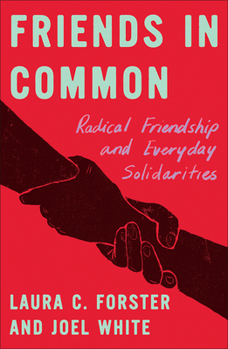 Paperback Friends in Common: Radical Friendship and Everyday Solidarities Book