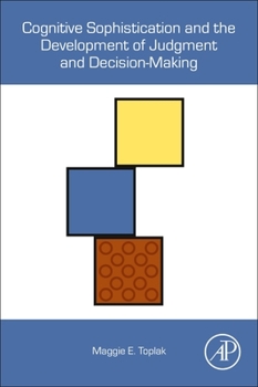 Paperback Cognitive Sophistication and the Development of Judgment and Decision-Making Book