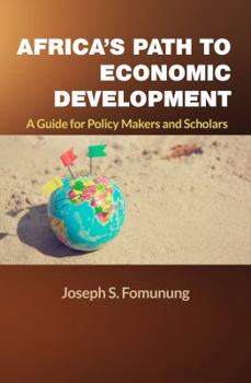Paperback Africa's Path to Economic Development: A Guide for Policy Makers and Scholars Book