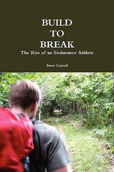 Paperback Build to Break: The Rise of an Endurance Athlete Book