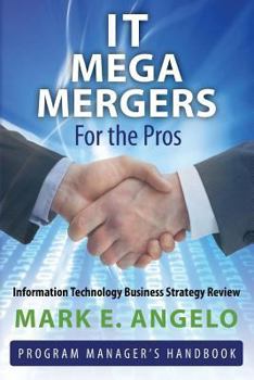 Paperback IT Mega Mergers - For the Pros: Information Technology Business Strategy Review Book