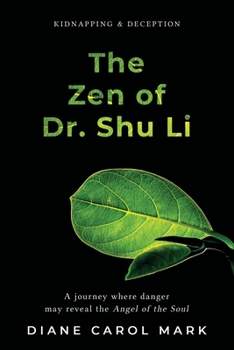 Paperback The Zen of Dr. Shu Li: A journey where danger may reveal the Angel of the Soul Book