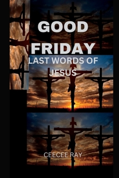 Paperback Good Friday: Last Words of Jesus Book