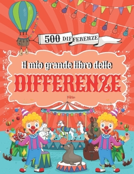 Paperback Il mio Grande Libro delle Differenze: Cerca e trova 500 differenze, Giochi educativi per bambini da 5 anni. [Italian] Book