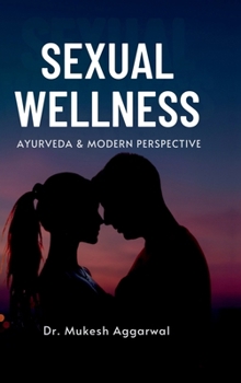 Hardcover Sexual Wellness: Ayurveda & Modern Perspective Book