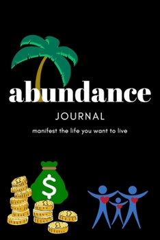 Paperback Abundance Journal: Manifest the life you want to live Book