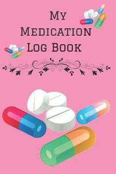 Paperback My Medication Log Book: Personalized Medication Reminder Chart Book to Remember for Women Book