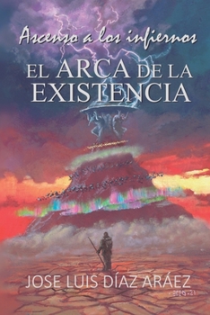 Paperback El Arca de la Existencia: Ascenso a los infiernos [Spanish] Book