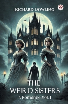 The Weird Sisters A Romance Vol. I