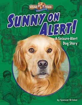 Sunny on Alert!: A Seizure-Alert Dog Story - Book  of the Hound Town Chronicles