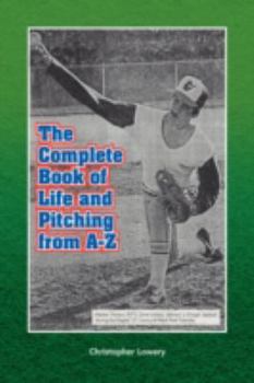 Paperback The Complete Book of Life and Pitching from A-Z Book