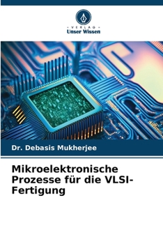 Mikroelektronische Prozesse für die VLSI-Fertigung