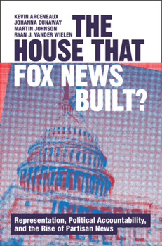 Paperback The House That Fox News Built?: Representation, Political Accountability, and the Rise of Partisan News Book