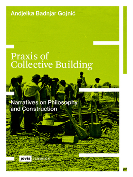 Paperback PRAXIS of Collective Building: Narratives of Philosophy and Construction Book