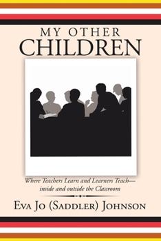Paperback My Other Children: Where Teachers Learn and Learners Teach-Inside and Outside the Classroom Book