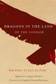 Hardcover Dragons in the Land of the Condor: Writing Tusán in Peru Book