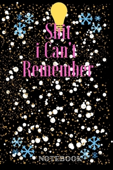 Paperback Shit i Can 't Remember notebook: notebook /snow/Log Book/password book/120 pages/size of 6"x9" inches Book