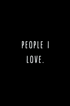 People I Love.: A Journal for Writing Down All The Things You're Not 'Supposed' to Say Out Loud (My Crazy Life Journals)