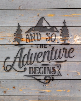 Paperback And So The Adventure Begins: Family Camping Planner & Vacation Journal Adventure Notebook - Rustic BoHo Pyrography - Gray Boards Book