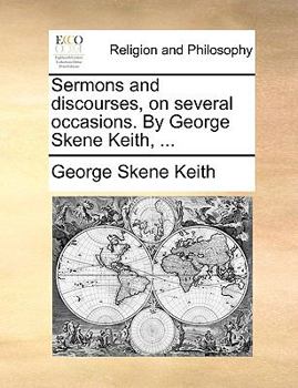 Paperback Sermons and Discourses, on Several Occasions. by George Skene Keith, ... Book