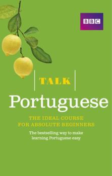 Paperback Talk Portuguese: The Ideal Course for Absolute Beginners Book