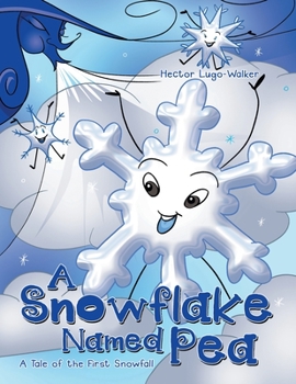 Paperback A Snowflake Named Pea: A Tale of the First Snowfall Book