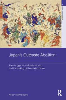 Paperback Japan's Outcaste Abolition: The Struggle for National Inclusion and the Making of the Modern State Book