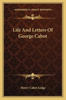 Paperback Life And Letters Of George Cabot Book
