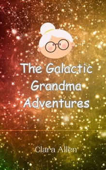 Paperback The Galactic Grandma Adventures Book